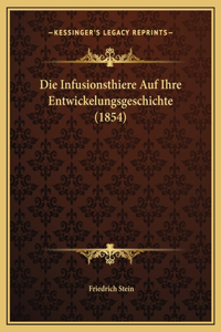 Die Infusionsthiere Auf Ihre Entwickelungsgeschichte (1854)