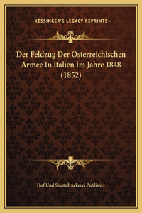 Der Feldzug Der Osterreichischen Armee In Italien Im Jahre 1848 (1852)