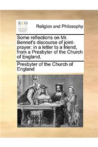 Some Reflections on Mr. Bennet's Discourse of Joint-Prayer
