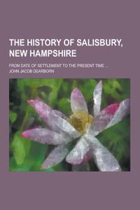 The History of Salisbury, New Hampshire; From Date of Settlement to the Present Time ...