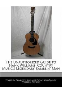 The Unauthorized Guide to Hank Williams