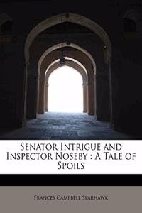 Senator Intrigue and Inspector Noseby