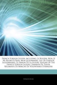Articles on French Foreign Legion, Including: Le Boudin, Non, Je Ne Regrette Rien, Mon L Gionnaire, List of Foreign Legionnaires, Le Fanion de La L Gi