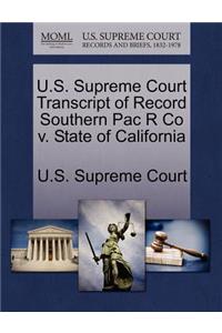 U.S. Supreme Court Transcript of Record Southern Pac R Co V. State of California