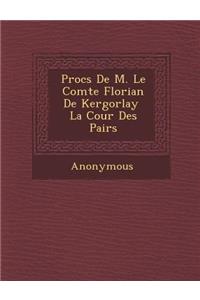 Proc S de M. Le Comte Florian de Kergorlay La Cour Des Pairs