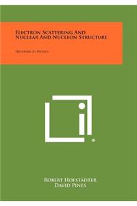 Electron Scattering and Nuclear and Nucleon Structure