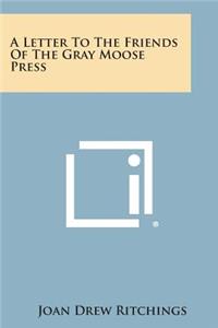 Letter to the Friends of the Gray Moose Press