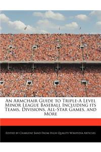 An Armchair Guide to Triple-A Level Minor League Baseball Including Its Teams, Divisions, All-Star Games, and More