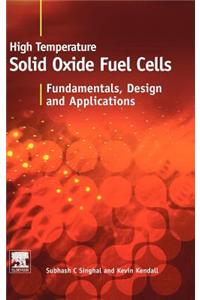 High-Temperature Solid Oxide Fuel Cells: Fundamentals, Design and Applications