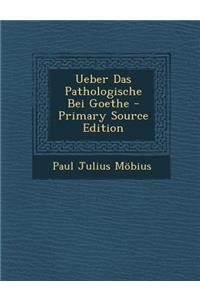Ueber Das Pathologische Bei Goethe