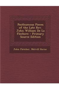 Posthumous Pieces of the Late REV. John William de La Flechere