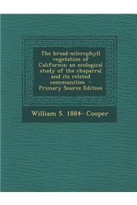 The Broad-Sclerophyll Vegetation of California; An Ecological Study of the Chaparral and Its Related Communities