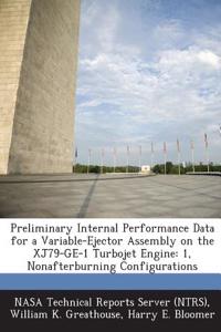 Preliminary Internal Performance Data for a Variable-Ejector Assembly on the Xj79-GE-1 Turbojet Engine