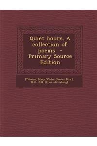 Quiet Hours. a Collection of Poems