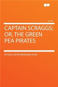 Captain Scraggs; Or, the Green Pea Pirates