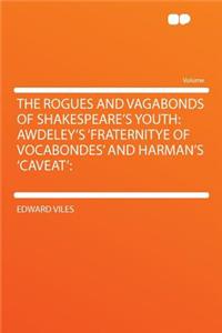 The Rogues and Vagabonds of Shakespeare's Youth