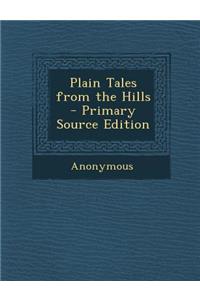 Plain Tales from the Hills - Primary Source Edition