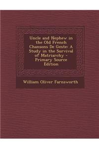 Uncle and Nephew in the Old French Chansons de Geste: A Study in the Survival of Matriarchy