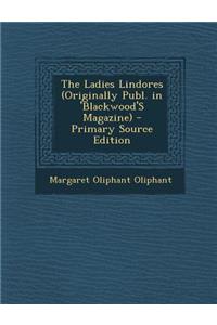 The Ladies Lindores (Originally Publ. in 'Blackwood's Magazine)