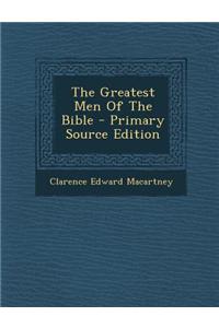 The Greatest Men of the Bible