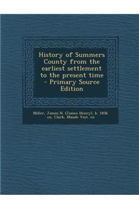 History of Summers County from the Earliest Settlement to the Present Time - Primary Source Edition