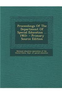 Proceedings of the Department of Special Education ... 1903- - Primary Source Edition