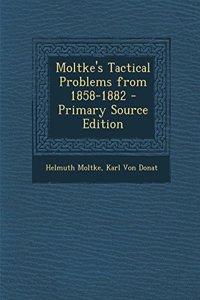 Moltke's Tactical Problems from 1858-1882