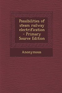 Possibilities of Steam Railway Electrification