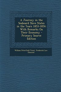 A Journey in the Seaboard Slave States in the Years 1853-1854