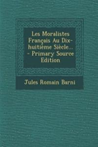 Les Moralistes Français Au Dix-huitième Siècle... - Primary Source Edition