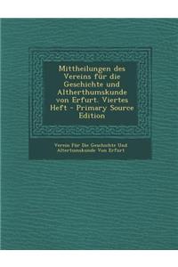 Mittheilungen Des Vereins Fur Die Geschichte Und Altherthumskunde Von Erfurt. Viertes Heft