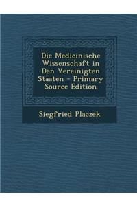 Die Medicinische Wissenschaft in Den Vereinigten Staaten
