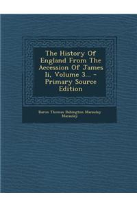 The History of England from the Accession of James II, Volume 3... - Primary Source Edition