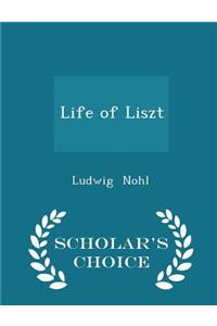 Life of Liszt - Scholar's Choice Edition