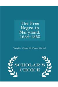 The Free Negro in Maryland, 1634-1860 - Scholar's Choice Edition