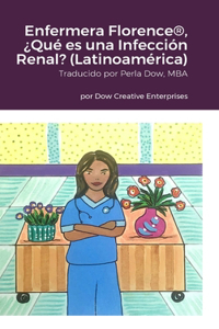 Enfermera Florence(R), ¿Qué es una Infección Renal? (Latinoamérica)