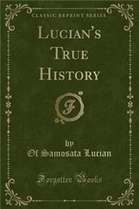 Lucian's True History (Classic Reprint)