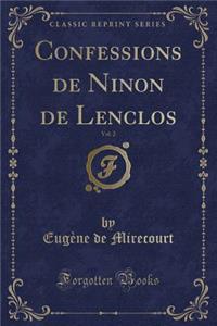 Confessions de Ninon de Lenclos, Vol. 2 (Classic Reprint)
