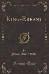 King-Errant (Classic Reprint)
