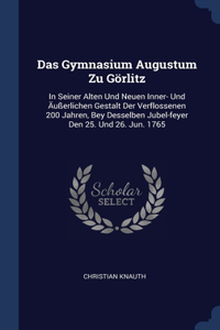 Das Gymnasium Augustum Zu Görlitz