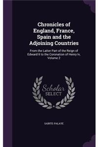 Chronicles of England, France, Spain and the Adjoining Countries