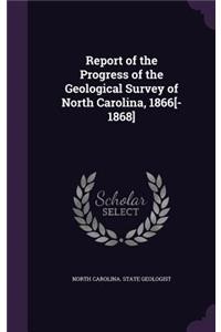 Report of the Progress of the Geological Survey of North Carolina, 1866[-1868]