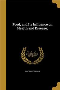 Food, and Its Influence on Health and Disease;