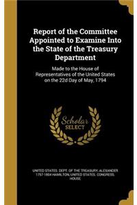 Report of the Committee Appointed to Examine Into the State of the Treasury Department