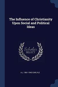 THE INFLUENCE OF CHRISTIANITY UPON SOCIA