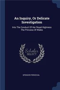 Inquiry, Or Delicate Investigation