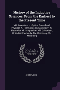 History of the Inductive Sciences, From the Earliest to the Present Time