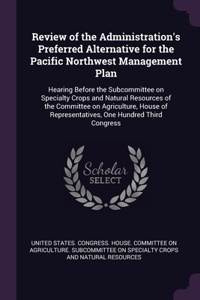 Review of the Administration's Preferred Alternative for the Pacific Northwest Management Plan