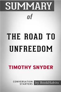 Summary of The Road to Unfreedom by Timothy Snyder