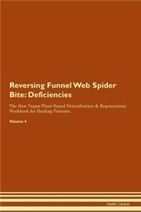 Reversing Funnel Web Spider Bite: Deficiencies The Raw Vegan Plant-Based Detoxification & Regeneration Workbook for Healing Patients. Volume 4
